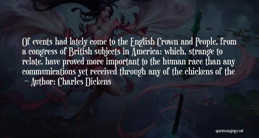Charles Dickens Quotes: Of Events Had Lately Come To The English Crown And People, From A Congress Of British Subjects In America: Which,