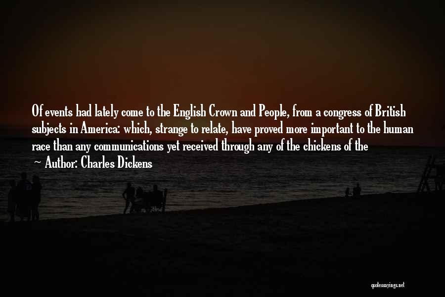 Charles Dickens Quotes: Of Events Had Lately Come To The English Crown And People, From A Congress Of British Subjects In America: Which,