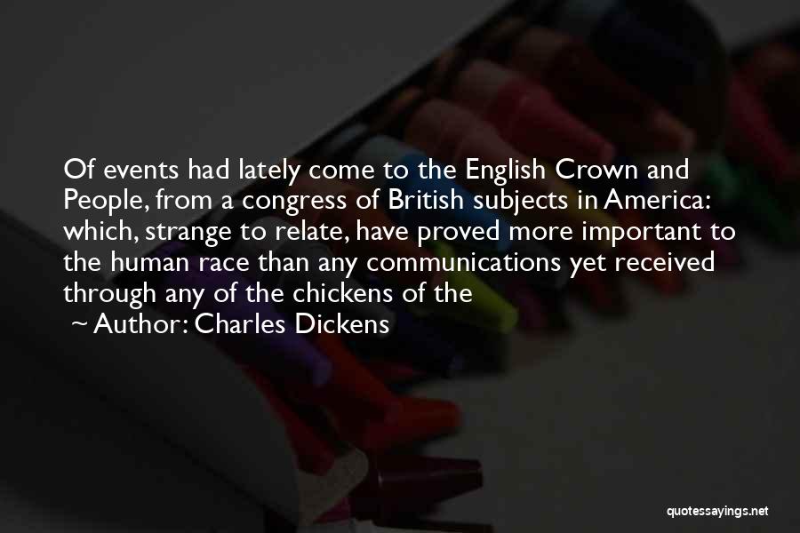 Charles Dickens Quotes: Of Events Had Lately Come To The English Crown And People, From A Congress Of British Subjects In America: Which,