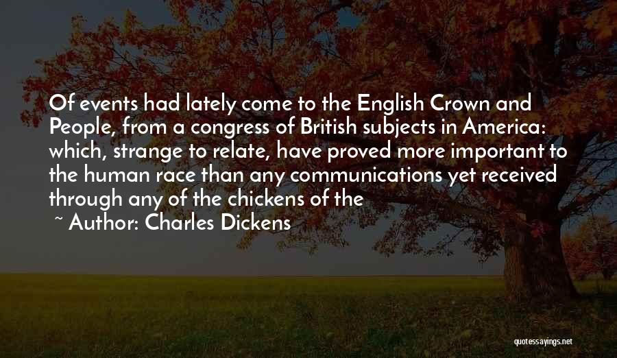 Charles Dickens Quotes: Of Events Had Lately Come To The English Crown And People, From A Congress Of British Subjects In America: Which,