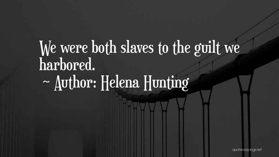 Helena Hunting Quotes: We Were Both Slaves To The Guilt We Harbored.