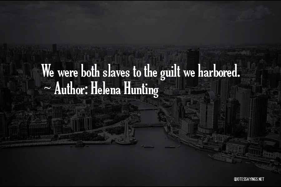 Helena Hunting Quotes: We Were Both Slaves To The Guilt We Harbored.