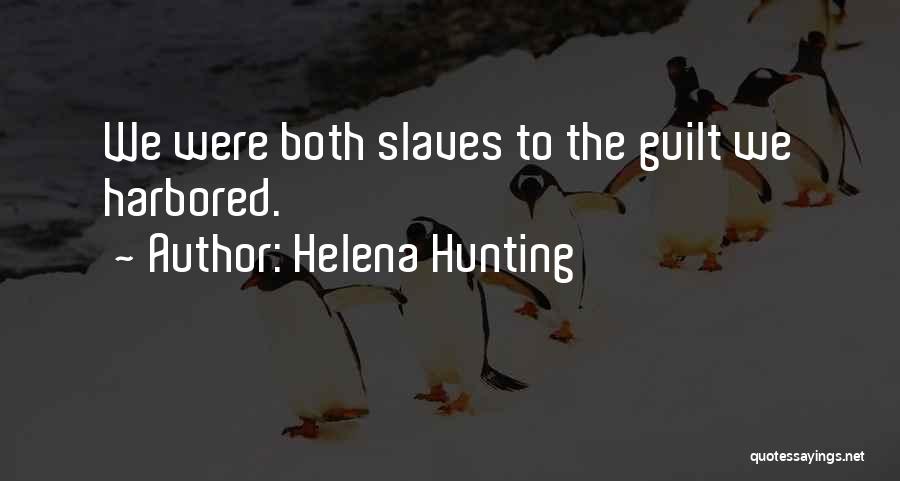 Helena Hunting Quotes: We Were Both Slaves To The Guilt We Harbored.