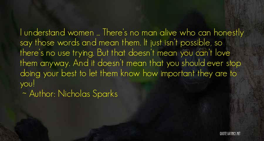 Nicholas Sparks Quotes: I Understand Women ... There's No Man Alive Who Can Honestly Say Those Words And Mean Them. It Just Isn't