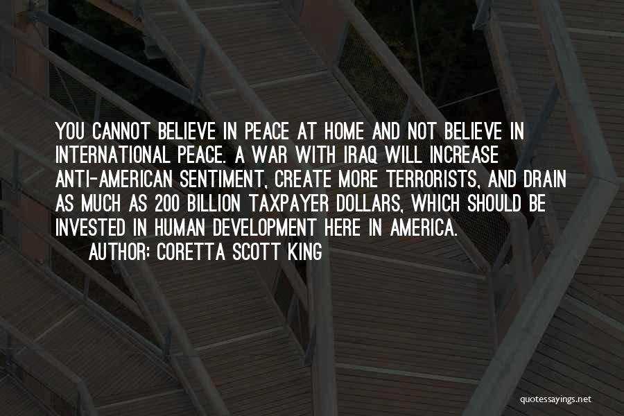 Coretta Scott King Quotes: You Cannot Believe In Peace At Home And Not Believe In International Peace. A War With Iraq Will Increase Anti-american