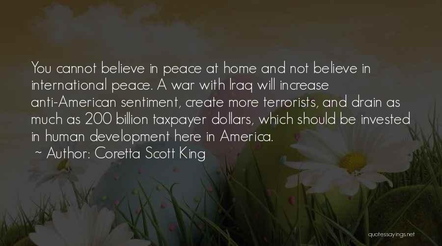 Coretta Scott King Quotes: You Cannot Believe In Peace At Home And Not Believe In International Peace. A War With Iraq Will Increase Anti-american