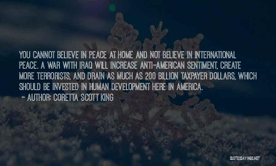 Coretta Scott King Quotes: You Cannot Believe In Peace At Home And Not Believe In International Peace. A War With Iraq Will Increase Anti-american