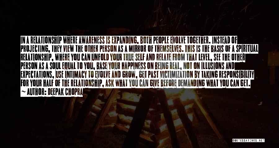 Deepak Chopra Quotes: In A Relationship Where Awareness Is Expanding, Both People Evolve Together. Instead Of Projecting, They View The Other Person As