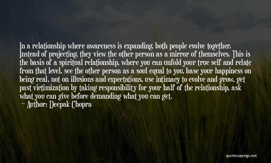 Deepak Chopra Quotes: In A Relationship Where Awareness Is Expanding, Both People Evolve Together. Instead Of Projecting, They View The Other Person As