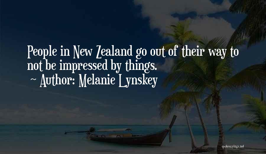 Melanie Lynskey Quotes: People In New Zealand Go Out Of Their Way To Not Be Impressed By Things.
