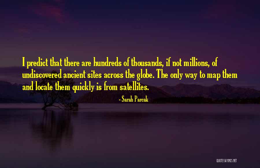 1892 Quotes By Sarah Parcak 1892 Quotes By Sarah Parcak