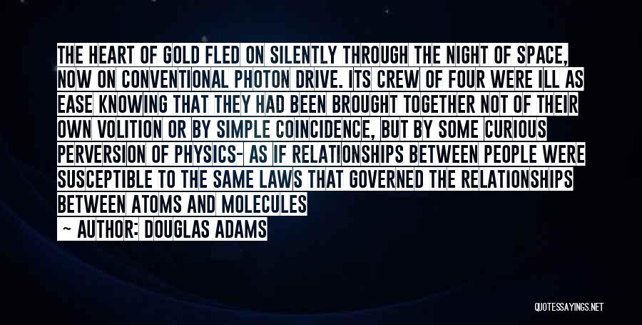 Douglas Adams Quotes: The Heart Of Gold Fled On Silently Through The Night Of Space, Now On Conventional Photon Drive. Its Crew Of