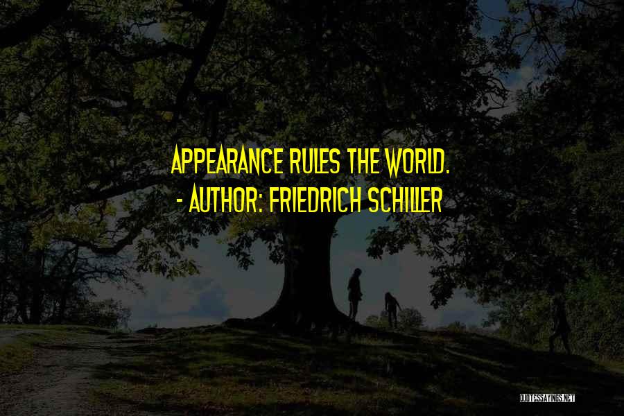 Friedrich Schiller Quotes: Appearance Rules The World.