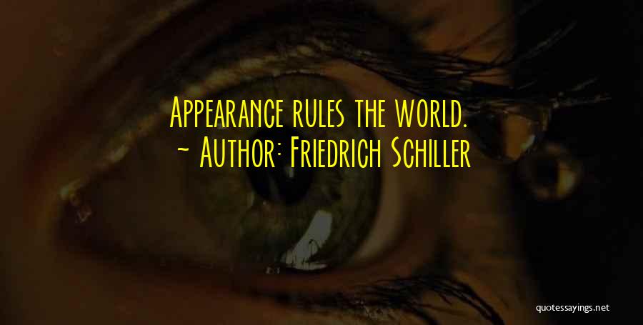 Friedrich Schiller Quotes: Appearance Rules The World.