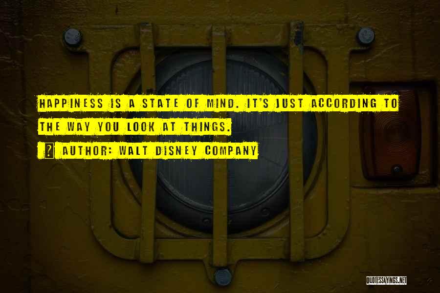 Walt Disney Company Quotes: Happiness Is A State Of Mind. It's Just According To The Way You Look At Things.