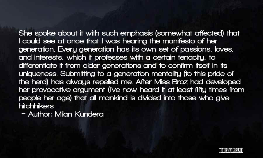 Milan Kundera Quotes: She Spoke About It With Such Emphasis (somewhat Affected) That I Could See At Once That I Was Hearing The