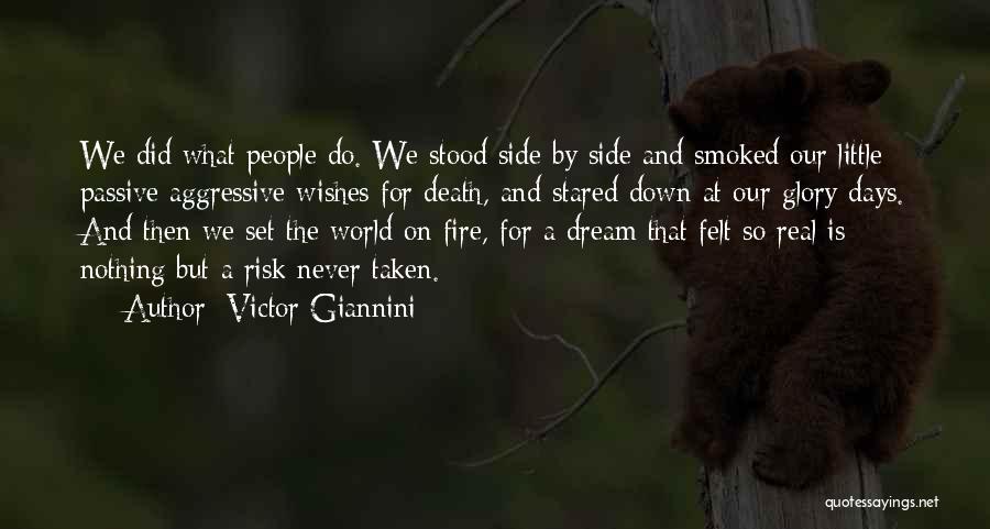 Victor Giannini Quotes: We Did What People Do. We Stood Side By Side And Smoked Our Little Passive Aggressive Wishes For Death, And