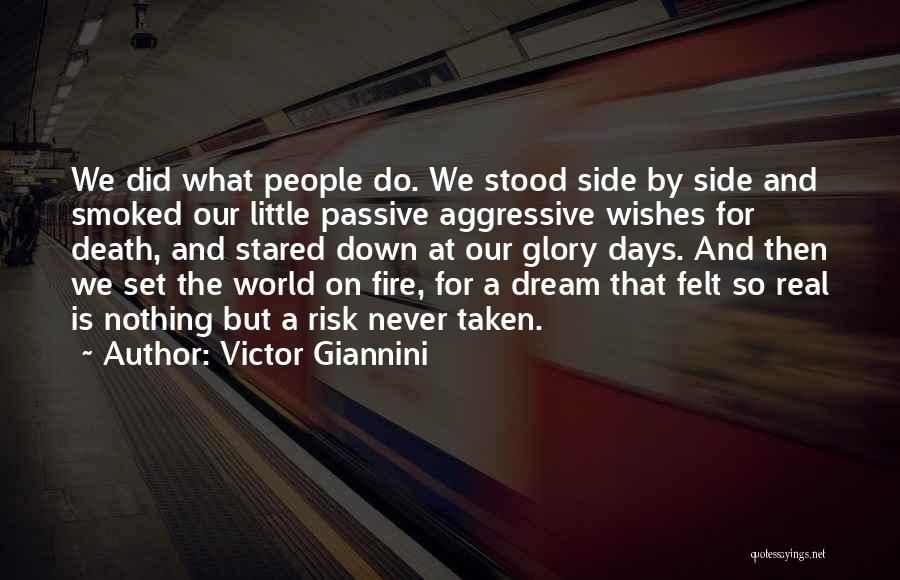 Victor Giannini Quotes: We Did What People Do. We Stood Side By Side And Smoked Our Little Passive Aggressive Wishes For Death, And
