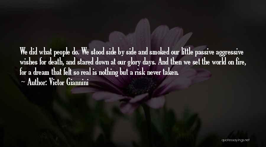 Victor Giannini Quotes: We Did What People Do. We Stood Side By Side And Smoked Our Little Passive Aggressive Wishes For Death, And