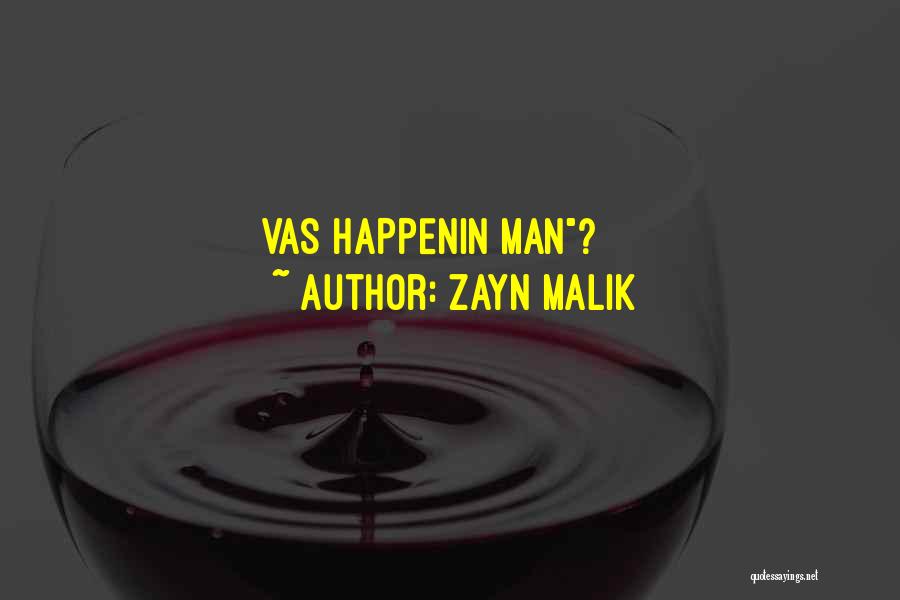 Zayn Malik Quotes: Vas Happenin Man?