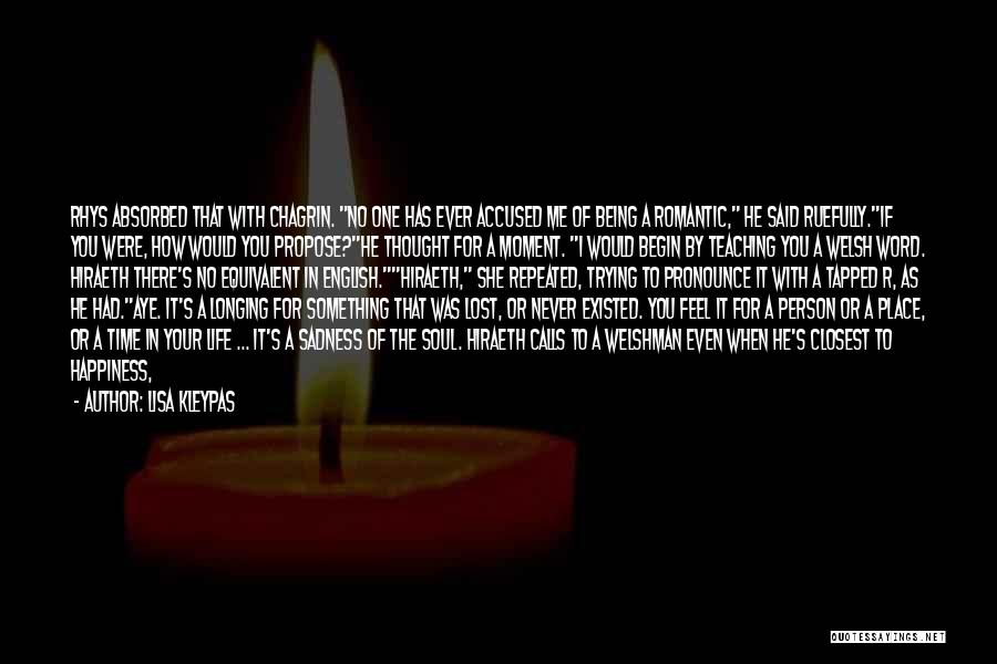 Lisa Kleypas Quotes: Rhys Absorbed That With Chagrin. No One Has Ever Accused Me Of Being A Romantic, He Said Ruefully.if You Were,