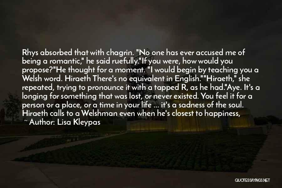 Lisa Kleypas Quotes: Rhys Absorbed That With Chagrin. No One Has Ever Accused Me Of Being A Romantic, He Said Ruefully.if You Were,