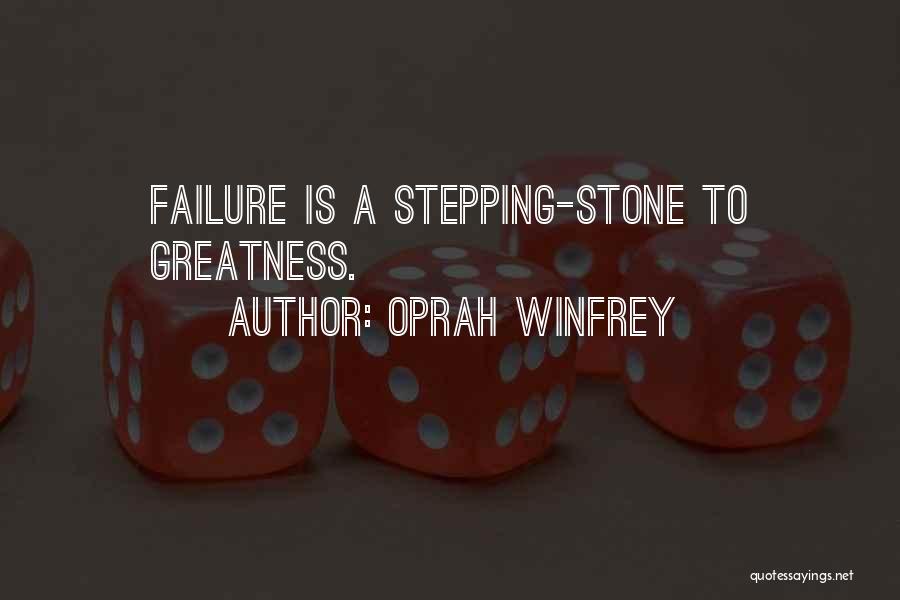 Oprah Winfrey Quotes: Failure Is A Stepping-stone To Greatness.