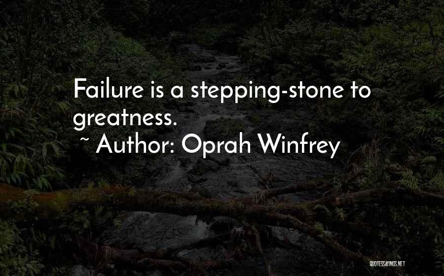 Oprah Winfrey Quotes: Failure Is A Stepping-stone To Greatness.