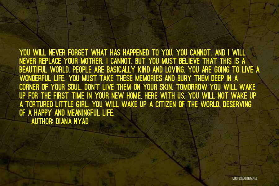 Diana Nyad Quotes: You Will Never Forget What Has Happened To You. You Cannot. And I Will Never Replace Your Mother. I Cannot.