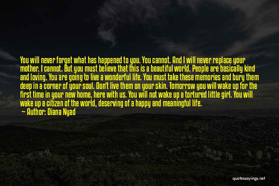 Diana Nyad Quotes: You Will Never Forget What Has Happened To You. You Cannot. And I Will Never Replace Your Mother. I Cannot.