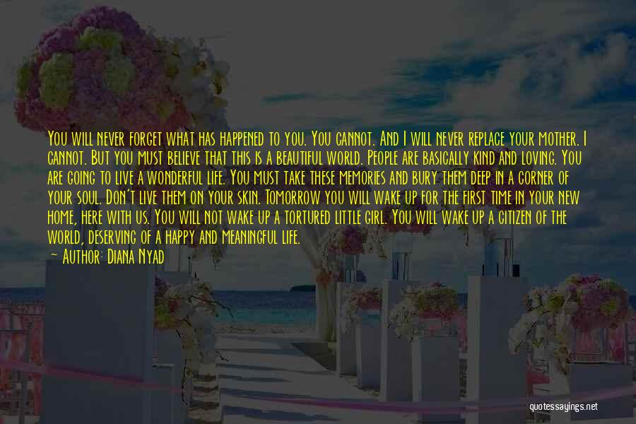 Diana Nyad Quotes: You Will Never Forget What Has Happened To You. You Cannot. And I Will Never Replace Your Mother. I Cannot.