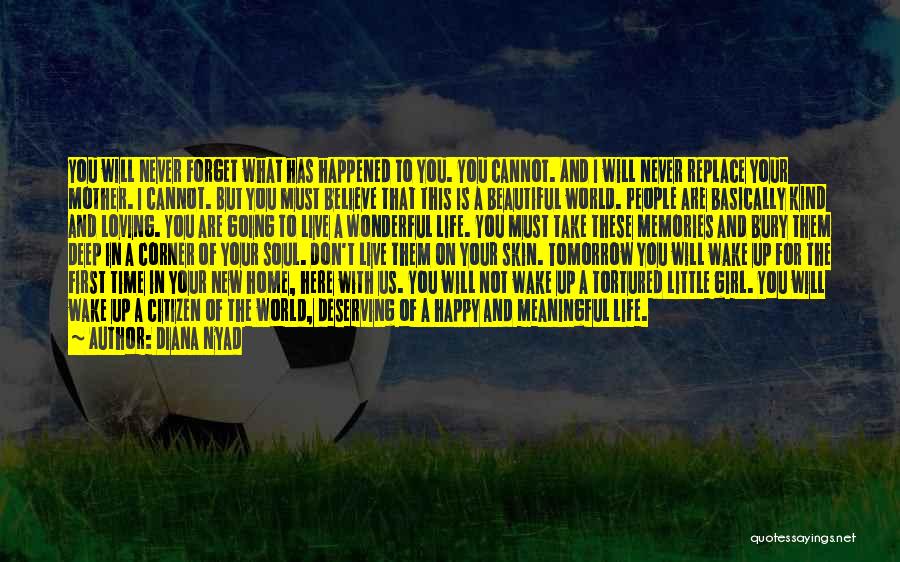 Diana Nyad Quotes: You Will Never Forget What Has Happened To You. You Cannot. And I Will Never Replace Your Mother. I Cannot.