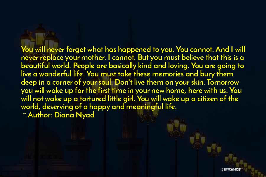 Diana Nyad Quotes: You Will Never Forget What Has Happened To You. You Cannot. And I Will Never Replace Your Mother. I Cannot.