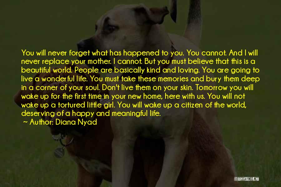 Diana Nyad Quotes: You Will Never Forget What Has Happened To You. You Cannot. And I Will Never Replace Your Mother. I Cannot.