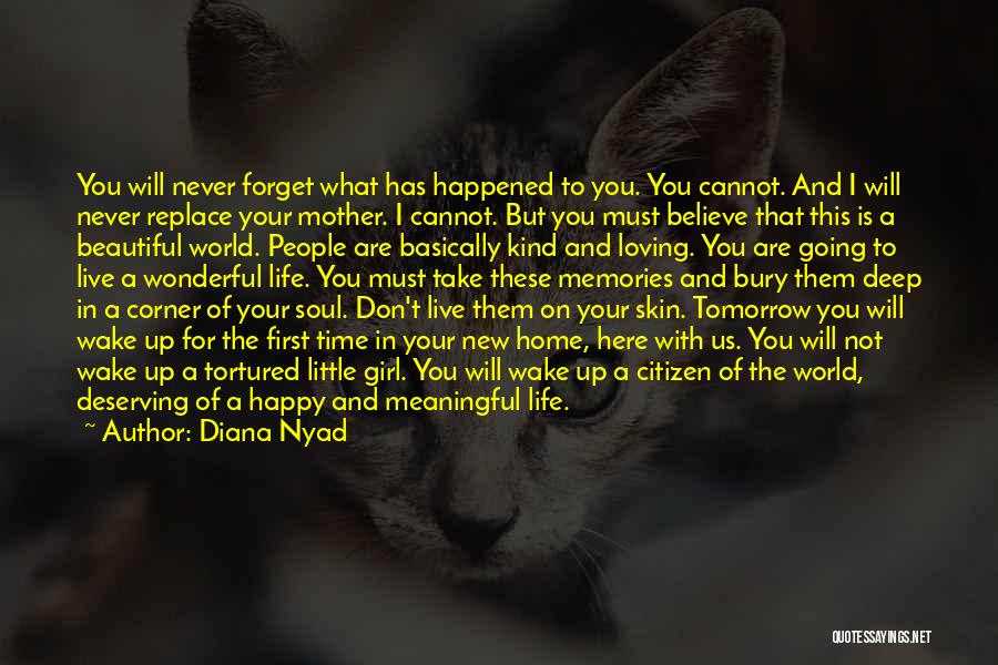 Diana Nyad Quotes: You Will Never Forget What Has Happened To You. You Cannot. And I Will Never Replace Your Mother. I Cannot.