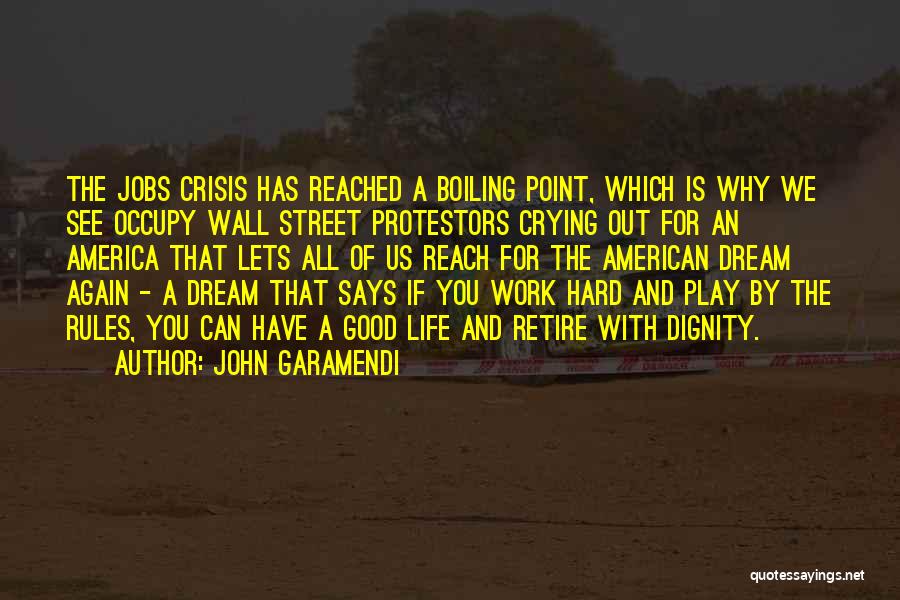 John Garamendi Quotes: The Jobs Crisis Has Reached A Boiling Point, Which Is Why We See Occupy Wall Street Protestors Crying Out For