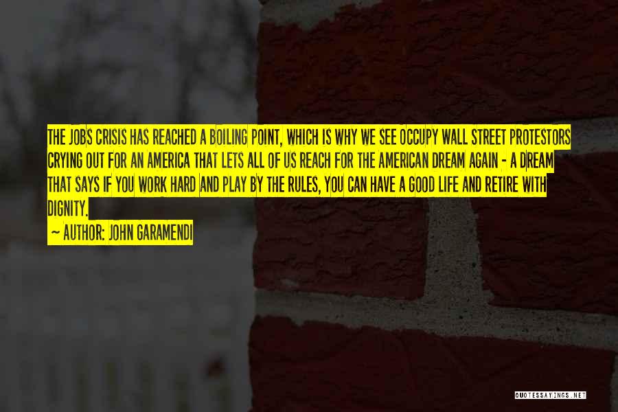 John Garamendi Quotes: The Jobs Crisis Has Reached A Boiling Point, Which Is Why We See Occupy Wall Street Protestors Crying Out For