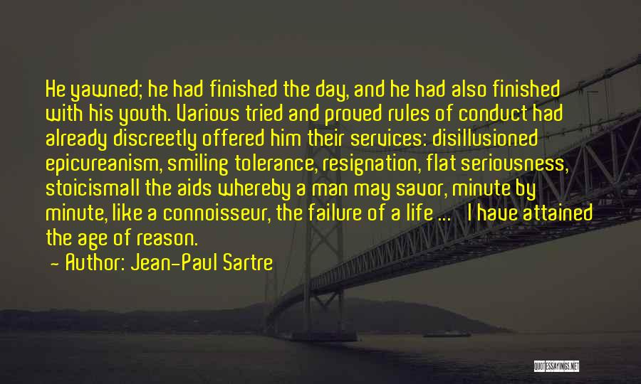 Jean-Paul Sartre Quotes: He Yawned; He Had Finished The Day, And He Had Also Finished With His Youth. Various Tried And Proved Rules