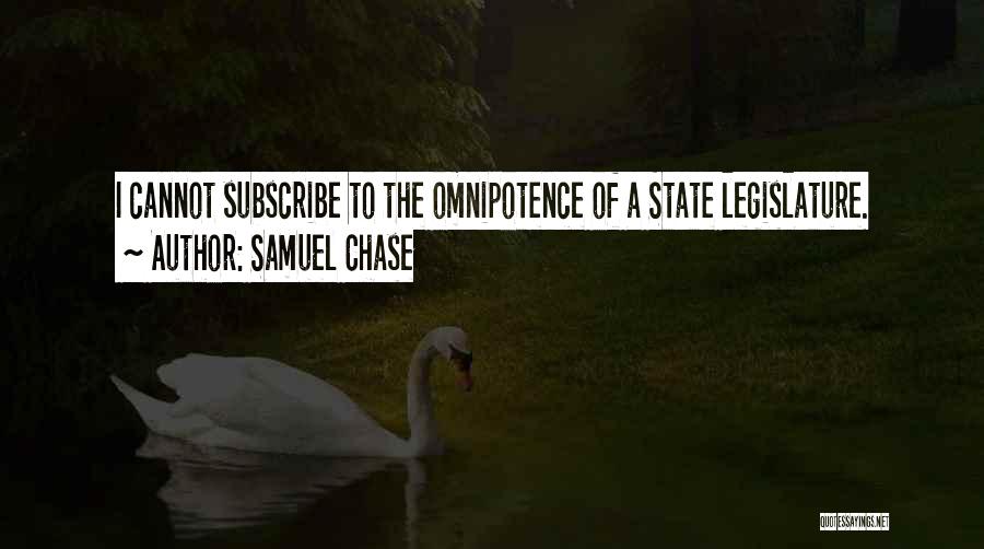Samuel Chase Quotes: I Cannot Subscribe To The Omnipotence Of A State Legislature.