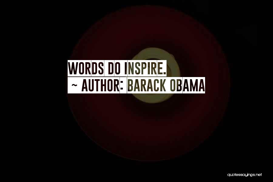Barack Obama Quotes: Words Do Inspire.