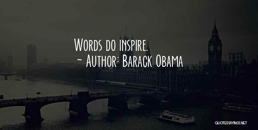 Barack Obama Quotes: Words Do Inspire.