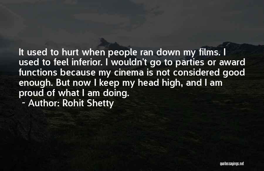 Rohit Shetty Quotes: It Used To Hurt When People Ran Down My Films. I Used To Feel Inferior. I Wouldn't Go To Parties