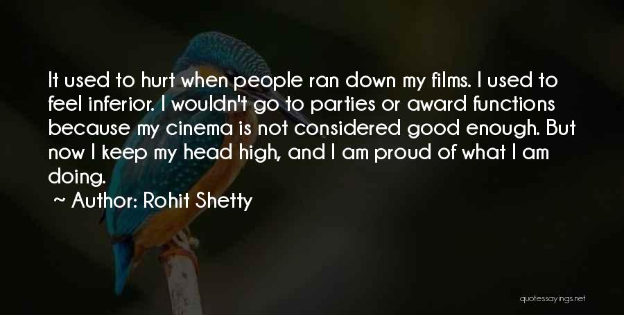 Rohit Shetty Quotes: It Used To Hurt When People Ran Down My Films. I Used To Feel Inferior. I Wouldn't Go To Parties