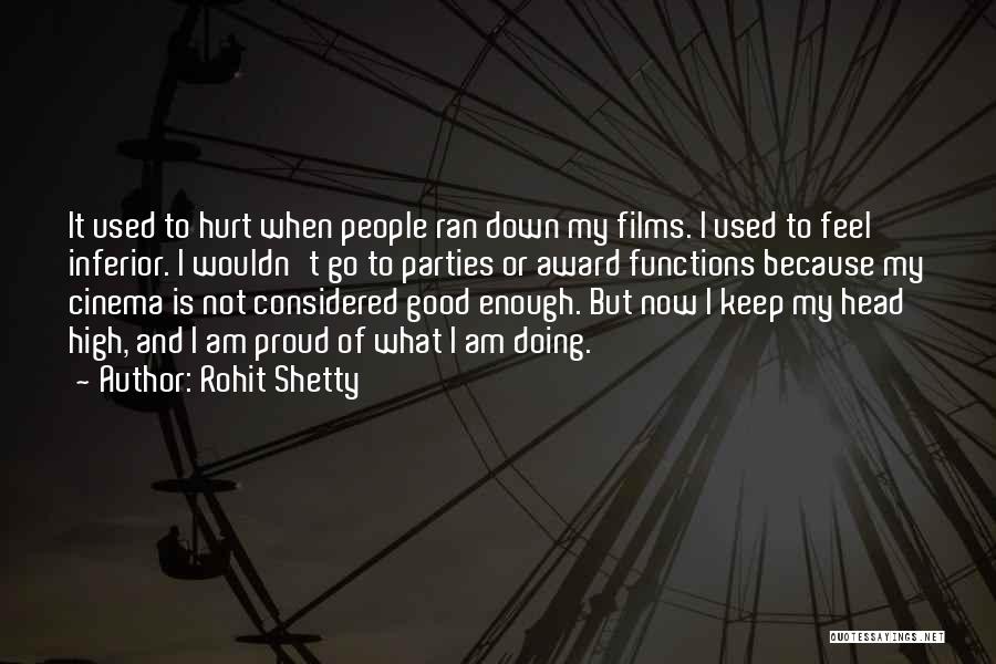 Rohit Shetty Quotes: It Used To Hurt When People Ran Down My Films. I Used To Feel Inferior. I Wouldn't Go To Parties