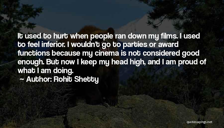 Rohit Shetty Quotes: It Used To Hurt When People Ran Down My Films. I Used To Feel Inferior. I Wouldn't Go To Parties