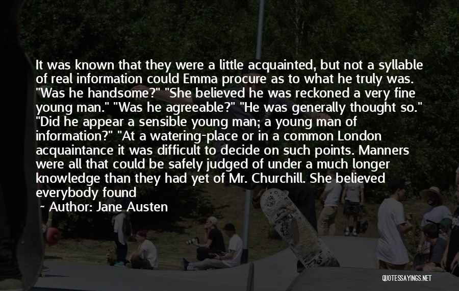 Jane Austen Quotes: It Was Known That They Were A Little Acquainted, But Not A Syllable Of Real Information Could Emma Procure As