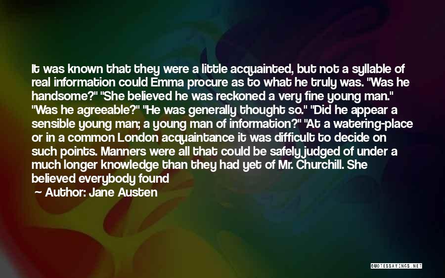 Jane Austen Quotes: It Was Known That They Were A Little Acquainted, But Not A Syllable Of Real Information Could Emma Procure As