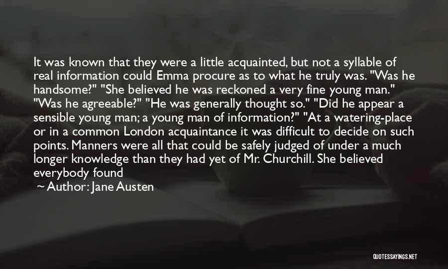 Jane Austen Quotes: It Was Known That They Were A Little Acquainted, But Not A Syllable Of Real Information Could Emma Procure As