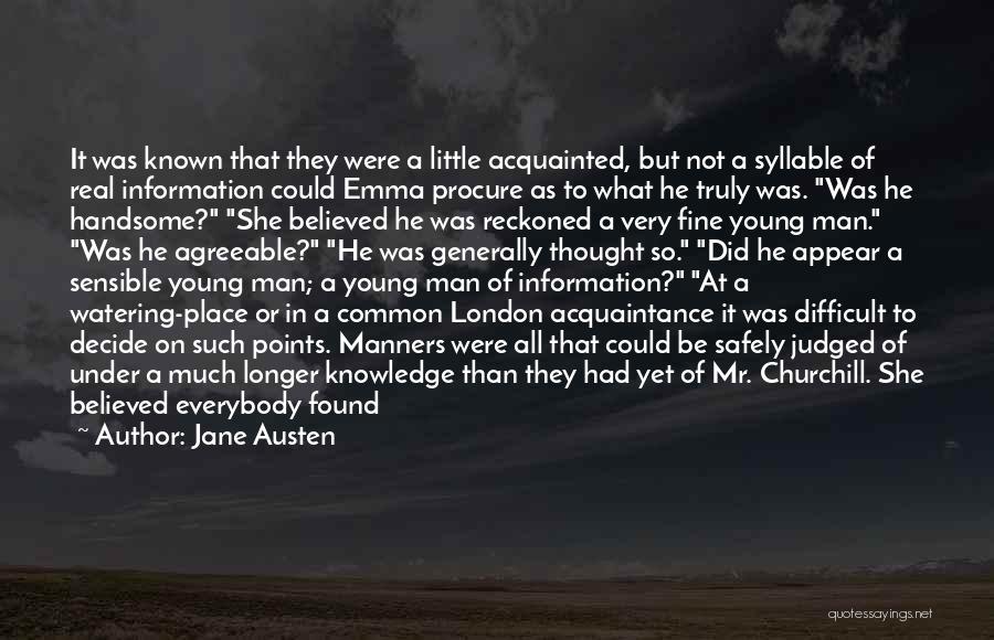 Jane Austen Quotes: It Was Known That They Were A Little Acquainted, But Not A Syllable Of Real Information Could Emma Procure As