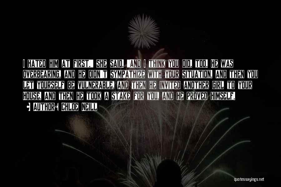 Chloe Neill Quotes: I Hated Him At First, She Said. And I Think You Did, Too. He Was Overbearing, And He Didn't Sympathize
